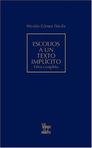 Cover for Escolios a un Texto Implícito by Nicolás Gómez Dávila